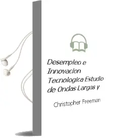Descargar AudioLibro Desempleo e Innovacion Tecnologica Estudio de Ondas Largas Y... de Christopher Freeman año 1985