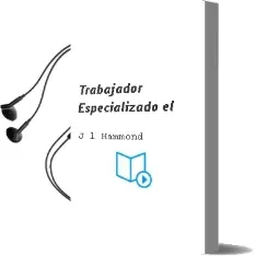 Descargar AudioLibro Trabajador Especializado, el de J. L. Hammond año 1987