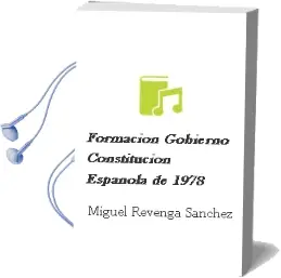 Descargar AudioLibro Formacion Gobierno Constitucion Española de 1978 de Miguel Revenga Sanchez año 1988