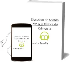 Descargar AudioLibro Ejecucion de Sharon Tate o la Mistica del Crimen - la de Manuel A. Penella año 1990