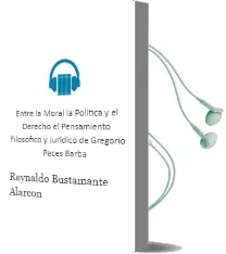 Descargar AudioLibro Entre la Moral, la Política y el Derecho.. el Pensamiento Filosófico y Jurídico de Gregorio Peces-Barba de Reynaldo Bustamante Alarcón año 1990