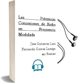 Descargar AudioLibro Las Polémicas Concesiones de Radio en Frecuencia Modulada de José; Gutiérrez Laso, Fernando Gómez Luengo San Román año 1990