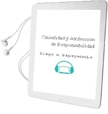 Descargar AudioLibro Causalidad y Atribución de Responsabilidad de Diego M. Papayannis año 1990
