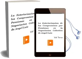 Descargar AudioLibro La Exteriorización de los Compromisos por Pensiones en la Negociación Colectiva de Ángel Luis De Val Tena año 1990