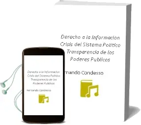 Descargar AudioLibro Derecho a la Información. Crisis del Sistema Político. Transparencia de los Poderes Públicos de Fernando Condesso año 1990