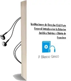 Descargar AudioLibro Instituciones de Derecho Civil : Parte General: Introducción. la Relación Jurídica. Sujetos y Objeto de Francisco De P. Blasco Gascó año 1990