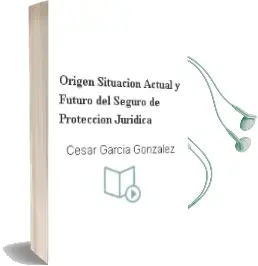 Descargar AudioLibro Origen, Situación Actual y Futuro del Seguro de Protección Jurídica de César García González año 1990