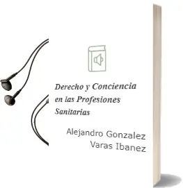 Descargar AudioLibro Derecho y Conciencia en las Profesiones Sanitarias. de Alejandro González Varas Ibáñez año 1990