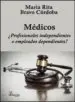 AudioLibro Médicos ¿Profesionales Independientes o Empleados Dependientes? de María Rita Bravo Córdoba