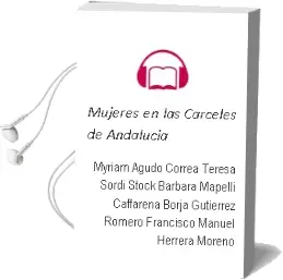 Descargar AudioLibro Mujeres en las Cárceles de Andalucía. de Myriam; Agudo Correa, Teresa; Sordi Stock, Bárbara; Mapelli Caffarena, Borja; Gutiérrez Romero, Francisco Manuel Herrera Moreno año 1990