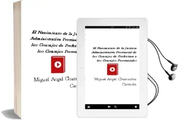 Descargar AudioLibro El Nacimiento de la Justicia Administrativa Provincial. de los Consejos de Prefectura a los Consejos Provinciales. de Miguel Ángel Chamocho Cantudo año 1990