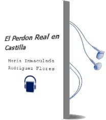 Descargar AudioLibro El Perdón Real en Castilla de María Inmaculada Rodriguez Flores año 1990