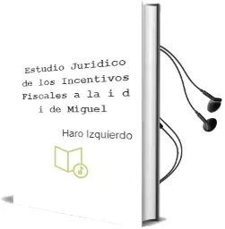 Descargar AudioLibro Estudio Jurídico de los Incentivos Fiscales a la I+D+I. de Miguel De Haro Izquierdo año 1990