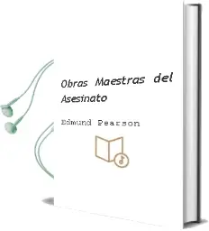 Descargar AudioLibro Obras Maestras del Asesinato de Edmund Pearson año 1990