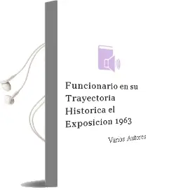 Descargar AudioLibro Funcionario en su Trayectoria Historica - el. Exposicion 1963 de Varios Autores año 1990