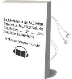 Descargar AudioLibro La Ciudadanía de la Unión Europea y la Libertad de Circulación de los Familiares Extranjeros de Mª Nieves Arrese Iriondo año 1990