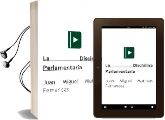 Descargar AudioLibro La Disciplina Parlamentaria de Juan Miguel Matheus Fernández año 1990