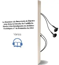Descargar AudioLibro La Transición a la Democracia en España Actas de las vi Jornadas de Castilla-La Mancha Sobre Investigación en Archivos : Guadalajara, 4-7 de Noviembre de 2003 de Varios Autores año 1990