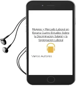 Descargar AudioLibro Mujeres y Mercado Laboral en España Cuatro Estudios Sobre la Discriminación Salarial y la Segregación Laboral de Varios Autores año 1990