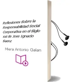 Descargar AudioLibro Reflexiones Sobre la Responsabilidad Social Corporativa en el Siglo xxi de José Ignacio; Sáenz De Miera, Antonio Galán año 1990