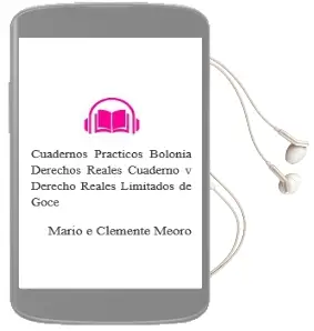 Descargar AudioLibro Cuadernos Prácticos Bolonia. Derechos Reales. Cuaderno v. Derecho Reales Limitados de Goce.. de Mario E. Clemente Meoro año 1990