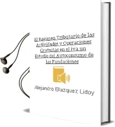 Descargar AudioLibro El Régimen Tributario de las Actividades y Operaciones Gratuitas en el iva un Estudio del Autoconsumo de las Fundaciones de Alejandro Blázquez Lidoy año 1990