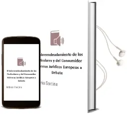 Descargar AudioLibro El Sobreendeudamiento de los Particulares y del Consumidor Sistemas Jurídicos Europeos a Debate de Antonio Sarcina año 1990