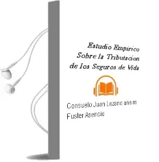 Descargar AudioLibro Estudio Empírico Sobre la Tributación de los Seguros de Vida de Consuelo; Juan Lozano, Ana Mª Fuster Asencio año 1990