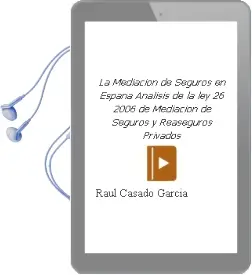 Descargar AudioLibro La Mediación de Seguros en España Análisis de la ley 26/2006 de Mediación de Seguros y Reaseguros Privados de Raúl Casado García año 1990