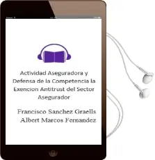 Descargar AudioLibro Actividad Aseguradora y Defensa de la Competencia la Exención Antitrust del Sector Asegurador de Francisco; Sánchez Graells, Albert Marcos Fernández año 1990