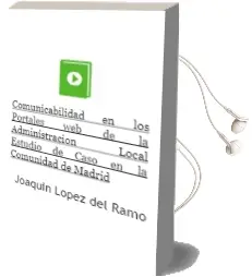 Descargar AudioLibro Comunicabilidad en los Portales web de la Administración Local. Estudio de Caso en la Comunidad de Madrid de Joaquín López Del Ramo año 1990