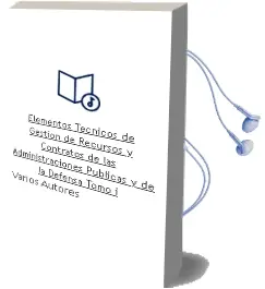 Descargar AudioLibro Elementos Técnicos de Gestión de Recursos y Contratos de las Administraciones Públicas y de la Defensa Tomo i de Varios Autores año 1990