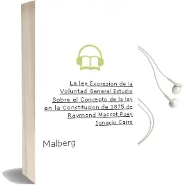 Descargar AudioLibro La Ley, Expresión de la Voluntad General Estudio Sobre el Concepto de la ley en la Constitución de 1875 de Raymond; Massot Puey, Ignacio Carré De Malberg año 1990