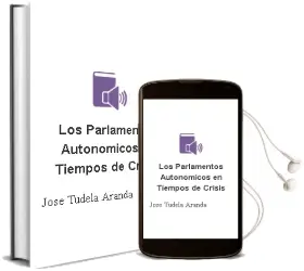 Descargar AudioLibro Los Parlamentos Autonómicos en Tiempos de Crisis de José Tudela Aranda año 1990