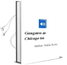 Descargar AudioLibro Gangsters de Chicago - los de Walter Noble Burns año 1990
