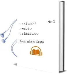 Descargar AudioLibro ¿Hablamos del Cambio Climático? de Sergio Alonso Oroza año 1990