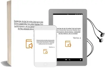 Descargar AudioLibro Ponencias de las Jornadas Internacionales Sobre Catástrofes Naturales Medidas para la Aminoración de los Daños y Capacidad de Recuperación de la Sociedad de Varios Autores año 1990