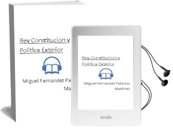 Descargar AudioLibro Rey, Constitución y Política Exterior de Miguel Fernández Palacios Martínez año 1990