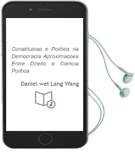 Descargar AudioLibro Constituição e Política na Democracia Aproximações Entre Direito e Ciência Política de Daniel Wei Lang Wang año 1990