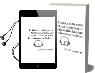 Descargar AudioLibro El Trabajo y la Memoria Obrera. ix Jornadas de Castilla-La Mancha Sobre Investigación en Archivos de Varios Autores año 1990