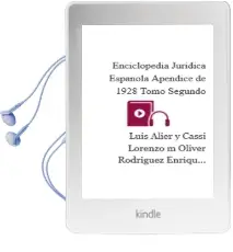 Descargar AudioLibro Enciclopedia Juridica Española. Apendice de 1928. Tomo Segundo de Luis / Alier Y Cassi, Lorenzo Mª / Oliver Rodriguez, Enrique / Torres Balleste, Juan Mouton Y Ocampo año 1990