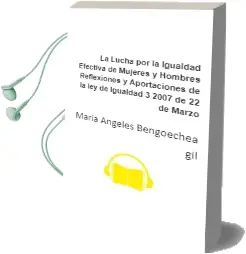 Descargar AudioLibro La Lucha por la Igualdad Efectiva de Mujeres y Hombres.. Reflexiones y Aportaciones de la ley de Igualdad 3/2007, de 22 de Marzo. de María Ángeles Bengoechea Gil año 1990