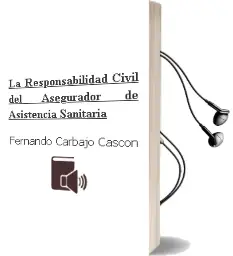 Descargar AudioLibro La Responsabilidad Civil del Asegurador de Asistencia Sanitaria de Fernando Carbajo Cascón año 1990