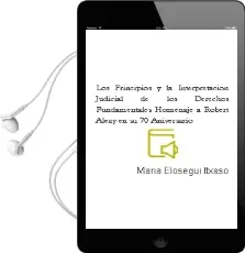 Descargar AudioLibro Los Principios y la Interpretación Judicial de los Derechos Fundamentales Homenaje a Robert Alexy en su 70 Aniversario de María Elósegui Itxaso año 1990
