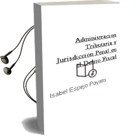 Descargar AudioLibro Administración Tributaria y Jurisdicción Penal en el Delito Fiscal de Isabel Espejo Poyato año 1990