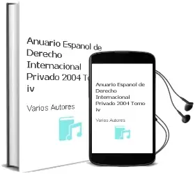 Descargar AudioLibro Anuario Español de Derecho Internacional Privado 2004 Tomo iv de Varios Autores año 1990