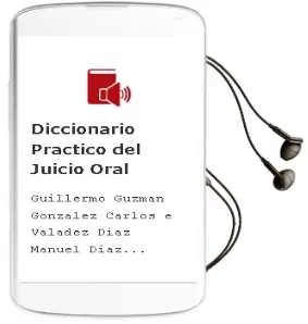 Descargar AudioLibro Diccionario Práctico del Juicio Oral de Guillermo; Guzmán González, Carlos E.; Valadez Díaz, Manuel Díaz Hernández año 1990