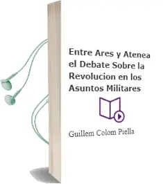 Descargar AudioLibro Entre Ares y Atenea el Debate Sobre la Revolución en los Asuntos Militares de Guillem Colom Piella año 1990