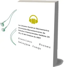 Descargar AudioLibro La Cohesión Social en Iberoamérica iii Jornadas Iberoamericanas de Estudios Internacionales Valdivia, 29, 30 y 31 de Octubre de 2007 de Francisco; Forner Delaygua, Joaquín J. Aldecoa Luzárraga año 1990