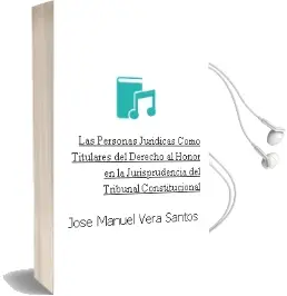 Descargar AudioLibro Las Personas Juridicas Como Titulares del Derecho al Honor en la Jurisprudencia del Tribunal Constitucional de Jose Manuel Vera Santos año 1990